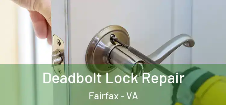 Deadbolt Lock Repair Fairfax - VA