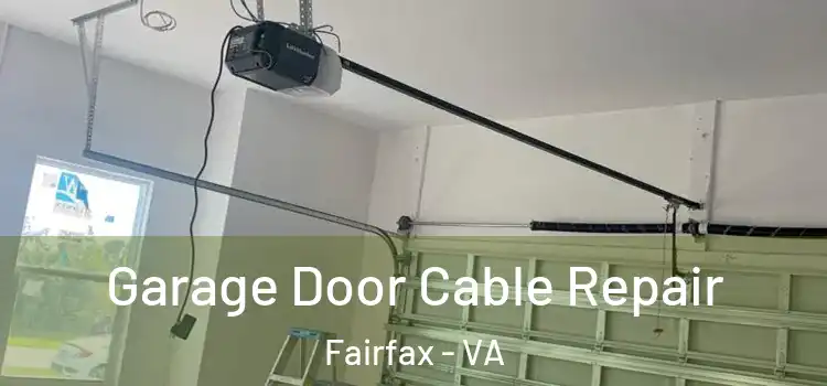  Garage Door Cable Repair Fairfax - VA