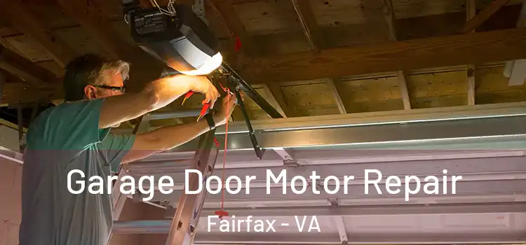  Garage Door Motor Repair Fairfax - VA