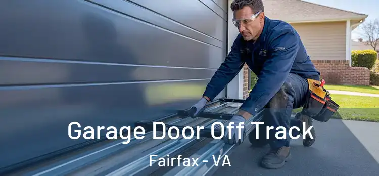  Garage Door Off Track Fairfax - VA