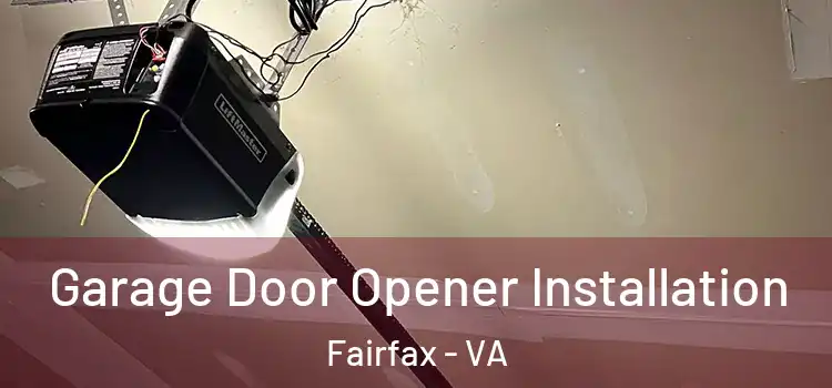  Garage Door Opener Installation Fairfax - VA