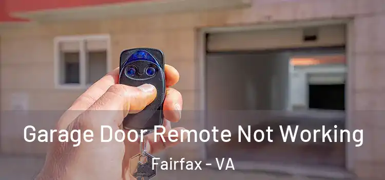  Garage Door Remote Not Working Fairfax - VA