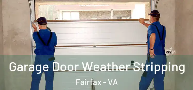  Garage Door Weather Stripping Fairfax - VA