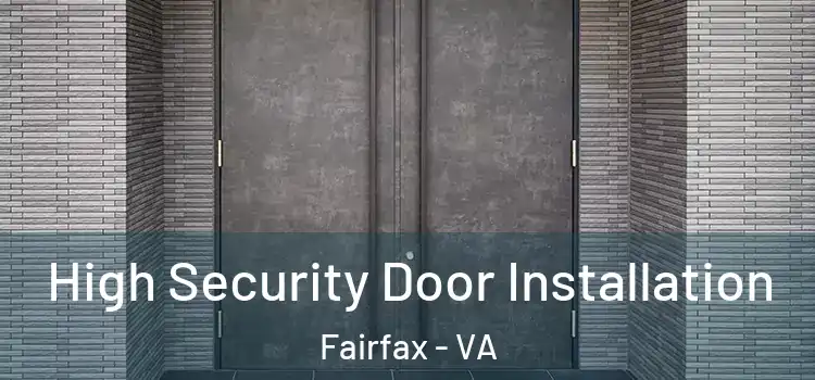  High Security Door Installation Fairfax - VA