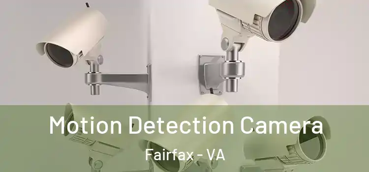  Motion Detection Camera Fairfax - VA