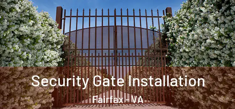Security Gate Installation Fairfax - VA