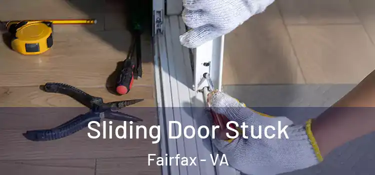Sliding Door Stuck Fairfax - VA